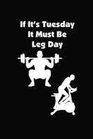 If It's Tuesday It Must Be Leg Day
