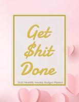 Get Shit Done 2020 Monthly Weekly Budget Planner