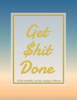 Get Shit Done 2020 Monthly Weekly Budget Planner