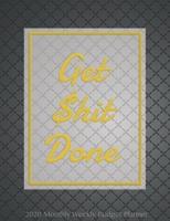 Get Shit Done 2020 Monthly Weekly Budget Planner