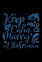 Keep Calm Marry a Fisherman