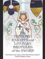 The Teutonic Knights and Livonian Brothers of the Sword