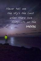 Never Tell Me The Sky's The Limit When There Are Footprints On The Moon