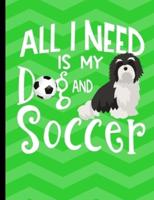 All I Need Is My Dog And Soccer