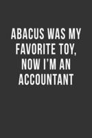 Abacus Was My Favorite Toy, Now I'm An Accountant