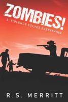 Zombies!: Book 3:  Violence Solves Everything