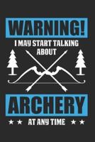 Warning, I May Start Talking About Archery At Any Time