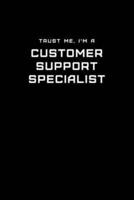 Trust Me, I'm a Customer Support Specialist