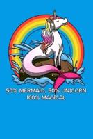 50% Mermaid 50% Unicorn 100% Magical