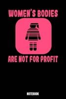 Women's Bodies Are Not Profit Notebook