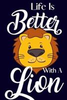 Life Is Better With A Lion