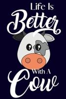 Life Is Better With A Cow