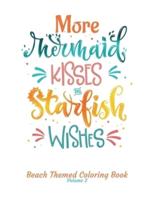 More Mermaid Kisses and Starfish Wishes Beach Themed Coloring Book Volume 2
