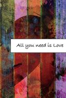 All You Need Is Love