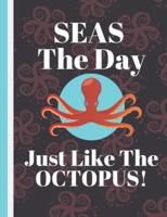 Seas The Day Just Like The Octopus!