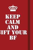 Keep Calm And Gift Your BF
