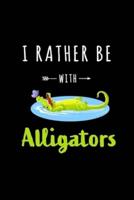 I Rather Be With Alligators