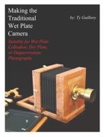 Making the Traditional Wet Plate Camera