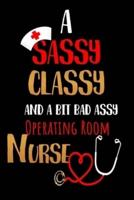 A Sassy Classy and a Bit Bad Assy Operating Room Nurse