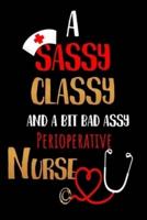 A Sassy Classy and a Bit Bad Assy Perioperative Nurse