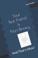 Your Best Friend Is Non-Binary, And That's Okay!