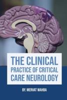 The Clinical Practice of Critical Care Neurology