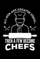 All Men Are Created Equal, Then A Few Become Chefs