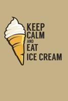 Keep Calm And Eat Ice Cream