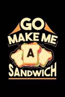 Go Make Me A Sandwich