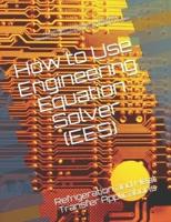 How to Use Engineering Equation Solver (EES)