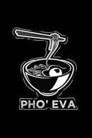Pho' Eva