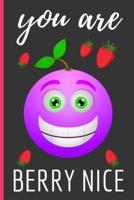 You Are Berry Nice