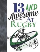 13 And Awesome At Rugby