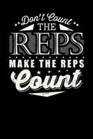 Don't Count The Reps Make The Reps Count