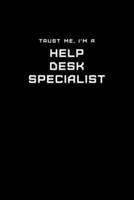 Trust Me, I'm a Help Desk Specialist