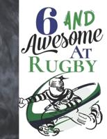 6 And Awesome At Rugby