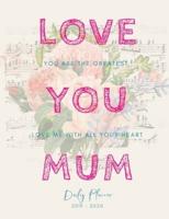 Love You Mom 2019 2020 15 Months Daily Planner