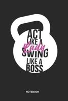 Act Like A Lady Swing Like A Boss Notebook