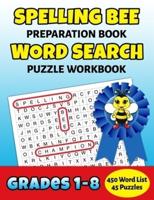 Spelling Bee Preparation Book Word Search Puzzle Workbook Grades 1-8: 450 Word School Spelling Bee Study List Teacher Student Class Homeschool