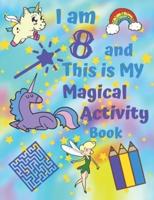 I Am 8 and This Is My Magical Activity Book