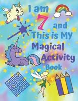 I Am 7 and This Is My Magical Activity Book