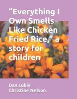 "Everything I Own Smells Like Chicken Fried Rice," a story for children