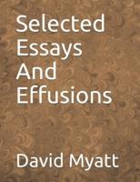 Selected Essays And Effusions