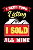 I Need Your Listing I Sold All Mine