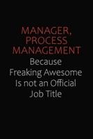 Manager, Process Management Because Freaking Awesome Is Not An Official Job Title