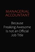 Managerial Accountant Because Freaking Awesome Is Not An Official Job Title