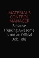 Materials Control Manager Because Freaking Awesome Is Not An Official Job Title