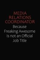 Media Relations Coordinator Because Freaking Awesome Is Not An Official Job Title