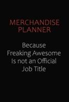 Merchandise Planner Because Freaking Awesome Is Not An Official Job Title