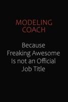 Modeling Coach Because Freaking Awesome Is Not An Official Job Title